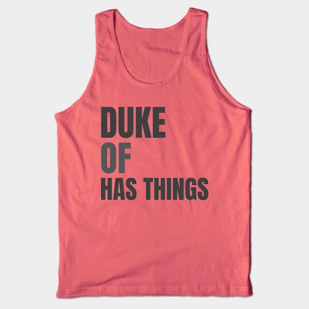 Duke Of Has Things Tank Top by marko.vucilovski@gmail.com